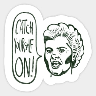 Derry Girls - catch yourself on Sticker